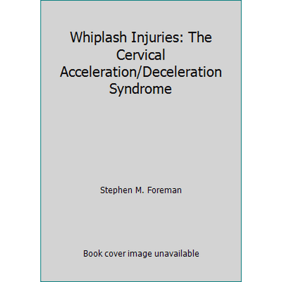 Pre-Owned Whiplash Injuries: The Cervical Acceleration/Deceleration Syndrome (Hardcover) 0683033158 9780683033151