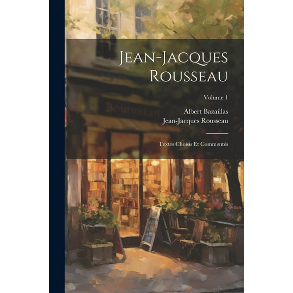 Jean-Jacques Rousseau: Textes Choisis Et Commentés; Volume 1 (Paperback)