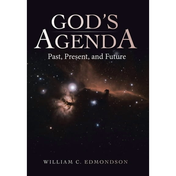 God's Agenda: Past, Present, and Future, (Hardcover)