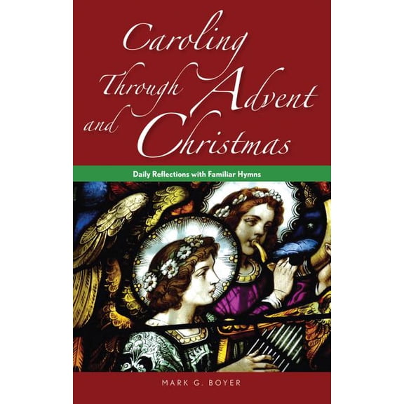 Caroling Through Advent and Christmas: Daily Reflections with Familiar Hymns, (Paperback)