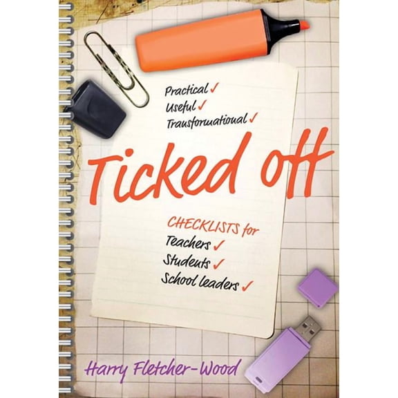 Ticked Off: Checklists for Teachers, Students, School Leaders, (Paperback)