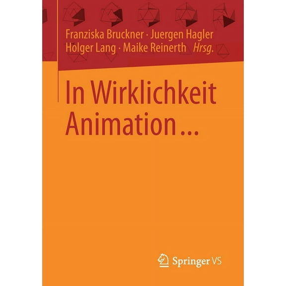 In Wirklichkeit Animation...: Beiträge Zur Deutschsprachigen Animationsforschung, (Paperback)