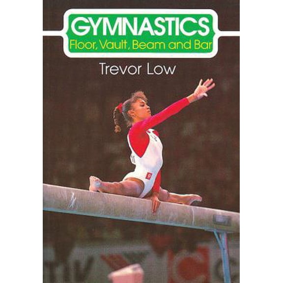 Pre-Owned Gymnastics: Floor, Vault, Beam and Bar (Paperback) 185223752X 9781852237523