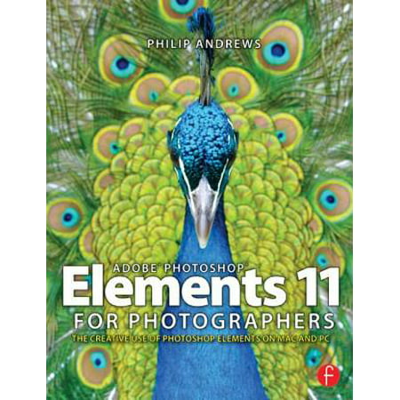 Adobe Photoshop Elements 11 for Photographers : The Creative Use of Photoshop (Best Price Adobe Photoshop Elements 13)