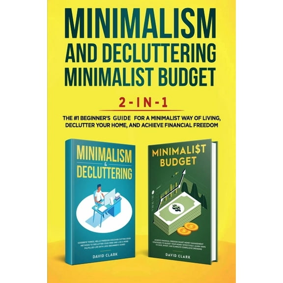 Minimalism Decluttering and Minimalist Budget 2-in-1 Book: The #1 Beginner's Box Set for A Minimalist Way of Living, Dec, (Paperback)