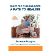 Rules for Engaging Grief : A Path to Healing (Paperback)