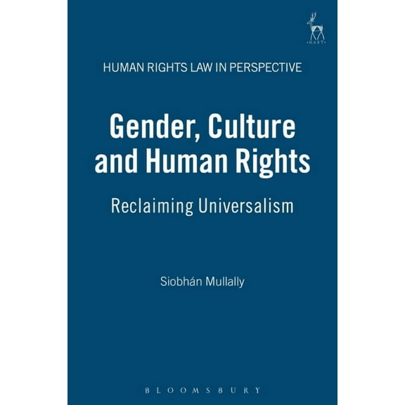 Human Rights Law in Perspective Gender, Culture and Human Rights: Reclaiming Universalism, Book 8, (Hardcover)