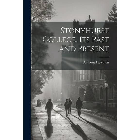 Stonyhurst College, Its Past and Present (Paperback)