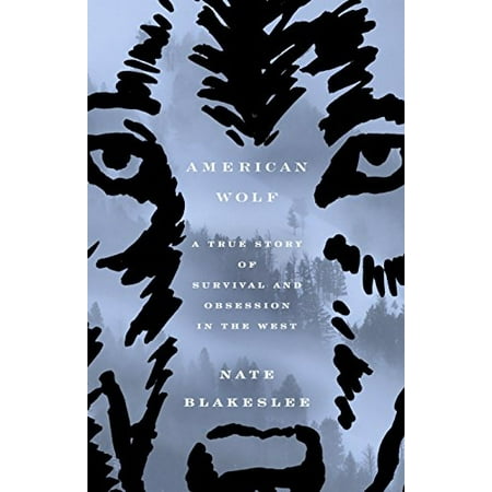 

American Wolf: A True Story of Survival and Obsession in the West Pre-Owned Hardcover 1101902787 9781101902783 Nate Blakeslee