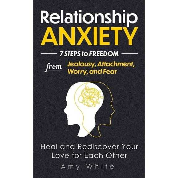 Mindful Relationships Book Relationship Anxiety: 7 Steps to Freedom from Jealousy, Attachment, Worry, and Fear - Heal and Rediscover Your Love for , Book 3, (Paperback)