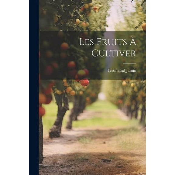 Les Fruits à Cultiver (Paperback)