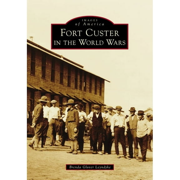 Images of America Fort Custer in the World Wars, (Paperback)