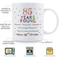 thumbnail image 5 of 85th Birthday Gifts for Women Men - 85 Years Young Birthday Mug - 85th Birthday Gifts for Grandma Grandpa Mom Dad Friend Sister Brother Uncle Aunt Coworker - 11oz Coffee Mug, 5 of 6