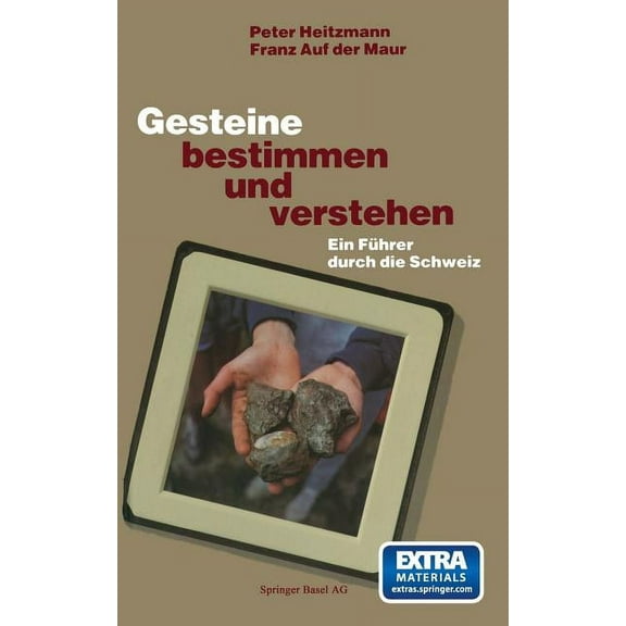 Gesteine Bestimmen Und Verstehen: Ein FÃ¼hrer Durch Die Schweiz, (Paperback)