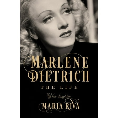 Marlene Dietrich : The Life