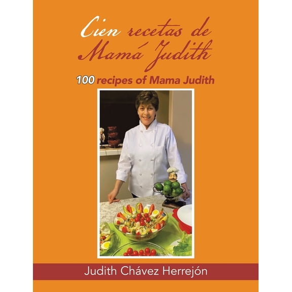 Cien recetas de Mamá Judith: 100 recipes of Mama Judith (Paperback)