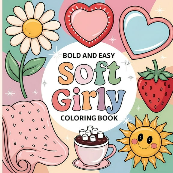Soft Girly Coloring Book for Kids: Girl Coloring Book, Fun Girly Coloring Book for Young Girls, Coloring Book for Kids 4, (Paperback)