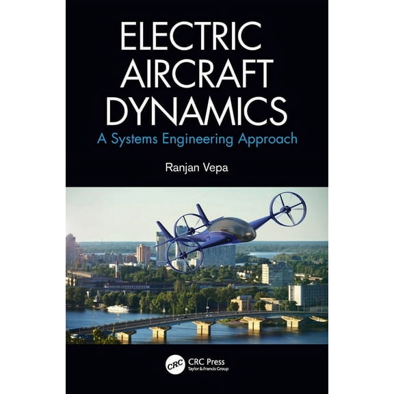 Electric Aircraft Dynamics: A Systems Engineering Approach, (Paperback)