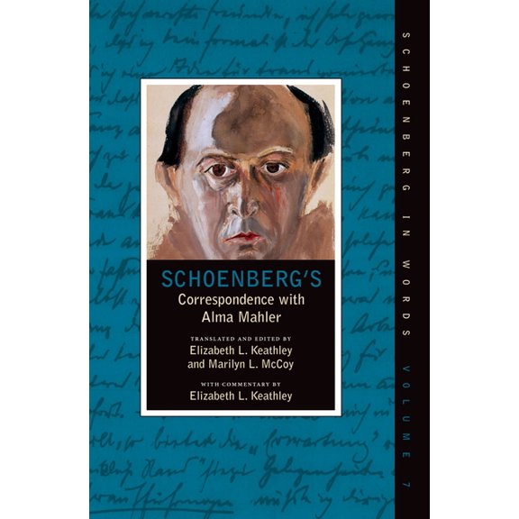 Schoenberg in Words Schoenberg's Correspondence with Alma Mahler, (Hardcover)