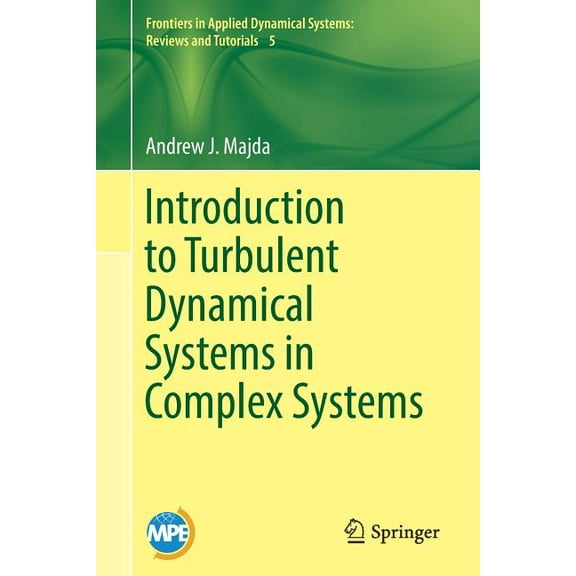 Frontiers in Applied Dynamical Systems:  Introduction to Turbulent Dynamical Systems in Complex Systems, Book 5, (Paperback)