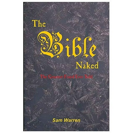 The Bible Naked, the Greatest Fraud Ever Told -