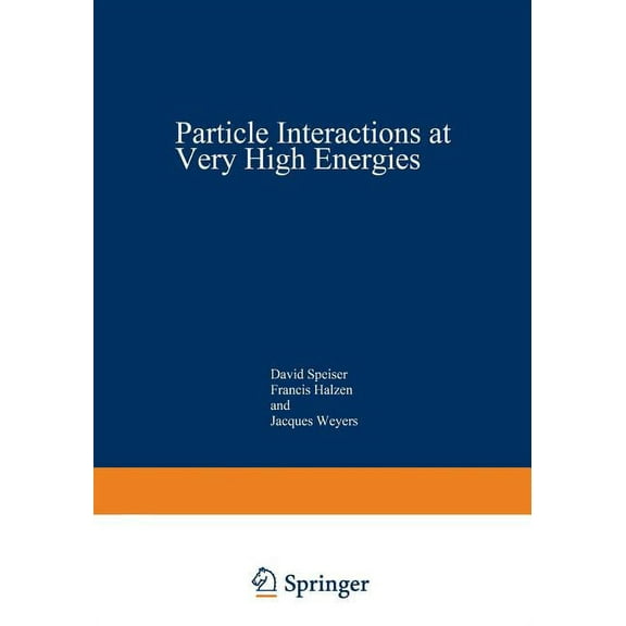 NATO Asi Subseries B: Particle Interactions at Very High Energies: Part a, Book 4, (Paperback)