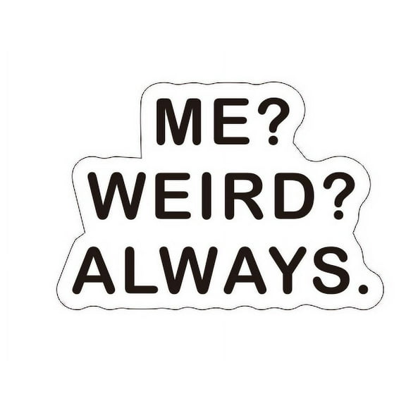ME Weird Always Quote Lettering Car Decal, Funny Humorous Message Car Sticker for Window, Love Yourself Mind Pride Decals Rear, Side, Trunk (Black)