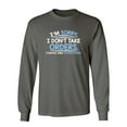 thumbnail image 1 of I'm Sorry I Don't Take Orders I Barely Take Suggestions Sarcastic Novelty Gift Idea Adult Humor Funny Men's Long Sleeve Shirts, 1 of 3