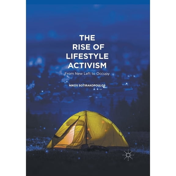 The Rise of Lifestyle Activism: From New Left to Occupy, (Paperback)