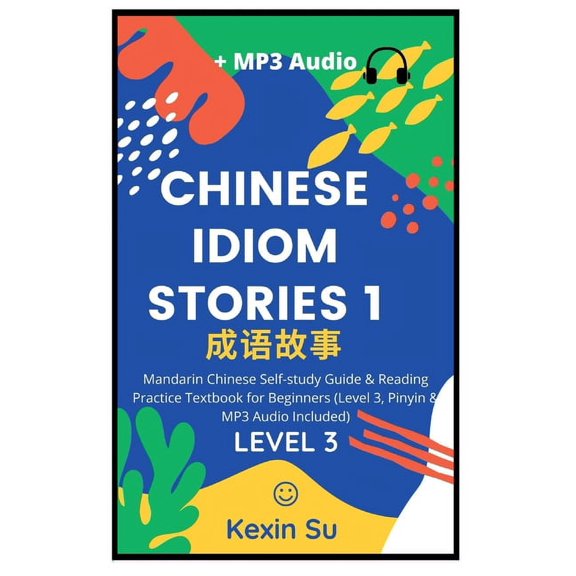 Chinese Idiom Stories (Part 1): Mandarin Chinese Self-study Guide & Reading Practice Textbook for Beginners (Level 3, Pi, (Hardcover)
