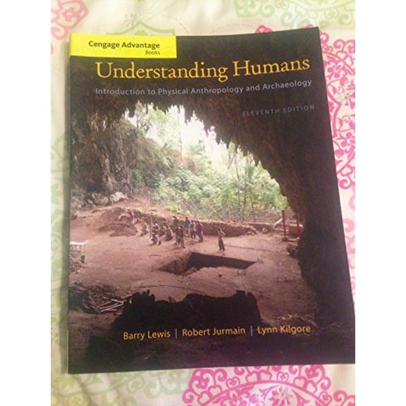 Pre-Owned Understanding Humans: An Introduction to Physical Anthropology and Archaeology (Paperback) 1111831777 9781111831776