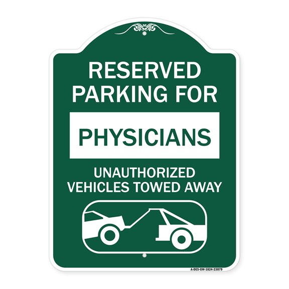 SignMission A-DES-GW-1824-23079 18 x 24 in. Designer Series Sign - Reserved Parking for Physicians Unauthorized Vehicles Towed Away, Green & White