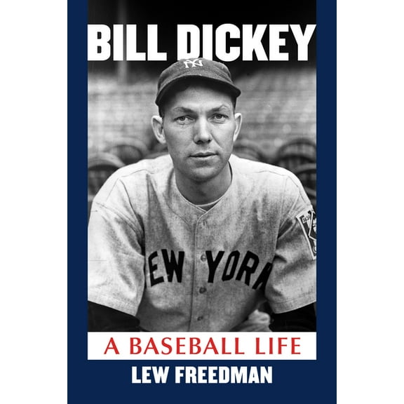 Bill Dickey: A Baseball Life, (Paperback)