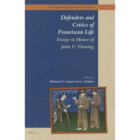 Defenders and Critics of Franciscan Life: Essays in Honor of John V. Fleming