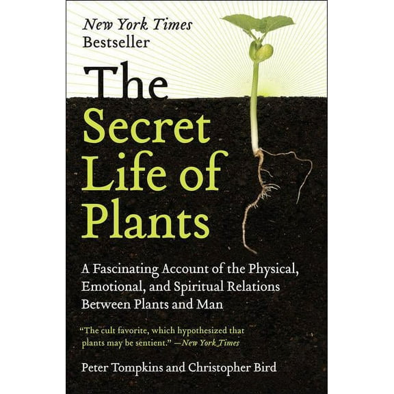 The Secret Life of Plants: A Fascinating Account of the Physical, Emotional, and Spiritual Relations Between Plants and , (Paperback)