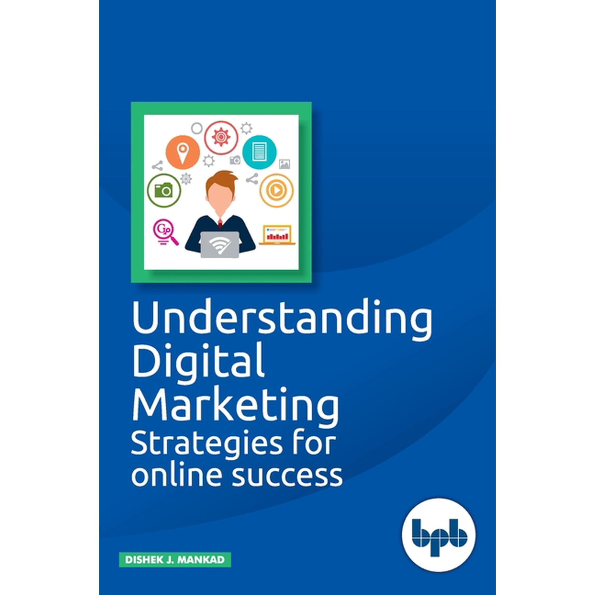 Understanding Digital Marketing: Strategies for online success (Paperback)