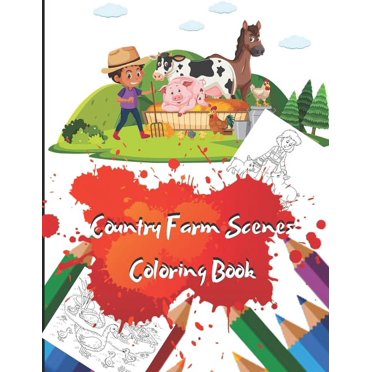 Country Farm Scenes Coloring Book: Great Coloring Book For Kids And ...