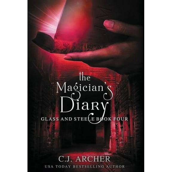 Glass and Steele The Magician's Diary, Book 4, (Hardcover)