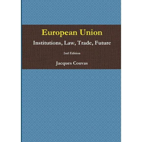European Union Institutions, Law, Trade, Future 2nd Edition - A5 reprint, (Paperback)