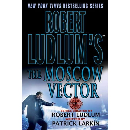Robert Ludlum's The Moscow Vector : A Covert-One (Best Robert Ludlum Novels)