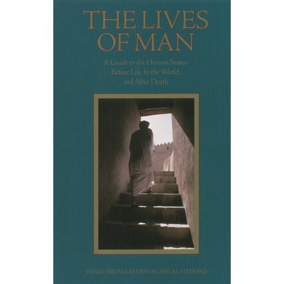 The Lives of Man: A Guide to the Human States: Before Life, in the World, and After Death, (Paperback)