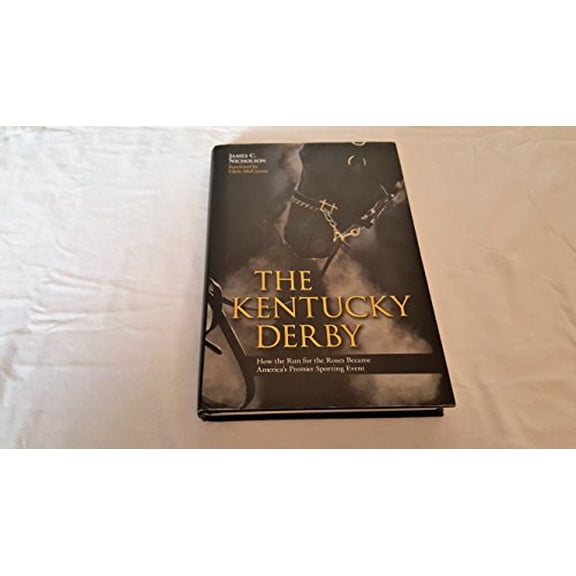 Pre-Owned The Kentucky Derby: How the Run for the Roses Became America's Premier Sporting Event (Hardcover) 0813135761 9780813135762