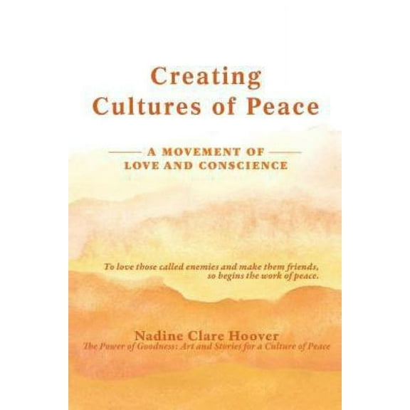 Creating Cultures of Peace: A Movement of Love and Conscience (Paperback)
