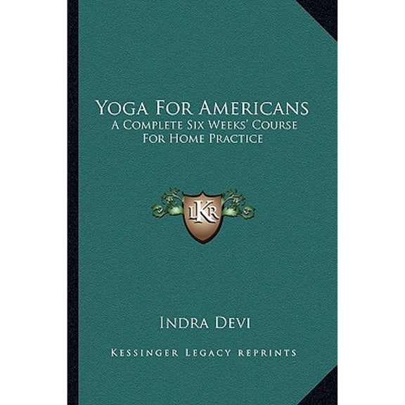 Pre-Owned Yoga For Americans: A Complete Six Weeks' Course For Home Practice (Paperback) by Indra Devi