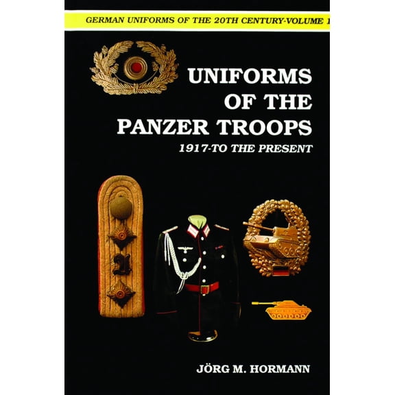 Pre-Owned German Uniforms of the 20th Century Vol.I: The Panzer Troops 1917-To the Present (Hardcover) 0887402143 9780887402142