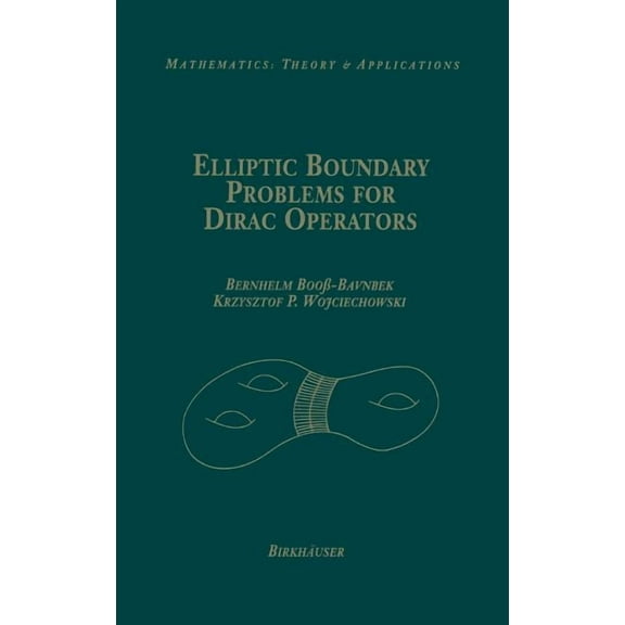 Mathematics: Theory & Applications Elliptic Boundary Problems for Dirac Operators, (Hardcover)