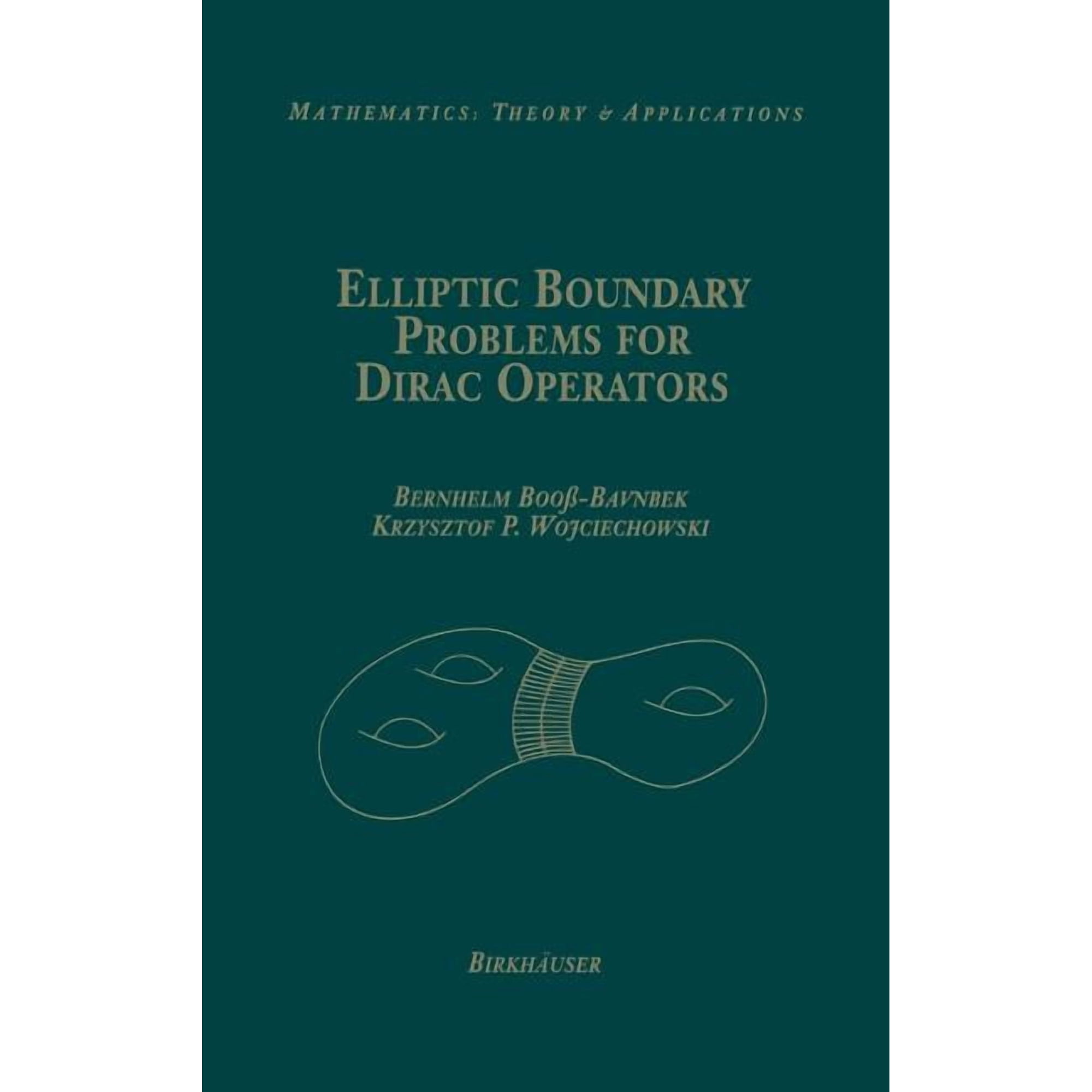 Mathematics: Theory & Applications Elliptic Boundary Problems for Dirac Operators (Hardcover)