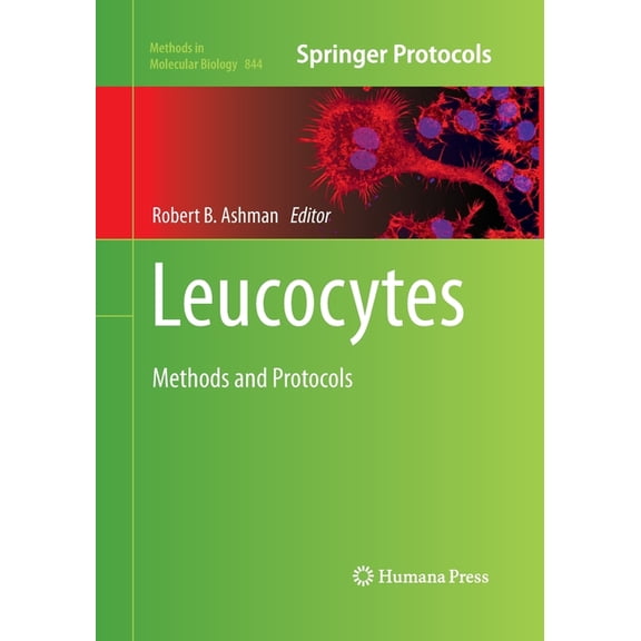 Methods in Molecular Biology Leucocytes: Methods and Protocols, Book 844, (Paperback)
