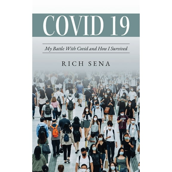 Covid 19: My Battle With Covid and How I Survived, (Paperback)