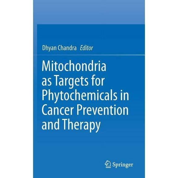 Mitochondria as Targets for Phytochemicals in Cancer Prevention and Therapy, (Hardcover)